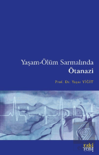 Yaşam-Ölüm Sarmalında Ötanazi