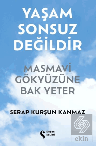 Yaşam Sonsuz Değildir Masmavi Gökyüzüne Bak Yeter