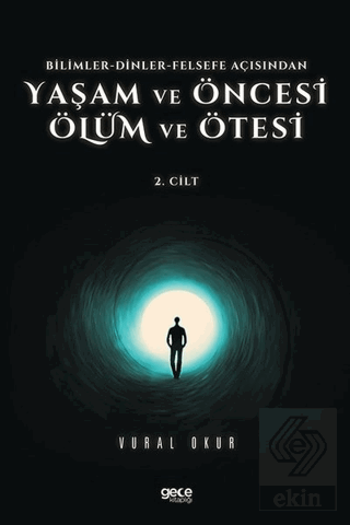 Yaşam ve Öncesi Ölüm ve Ölüm Ötesi 2. Cilt - Bilim