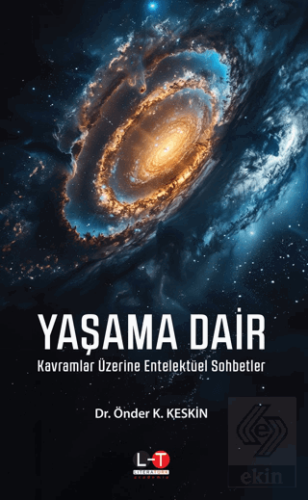 Yaşama Dair Kavramlar Üzerine Entelektüel Sohbetler