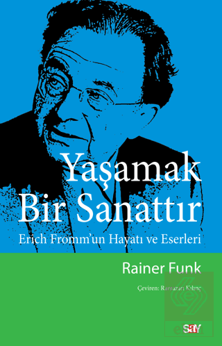 Yaşamak Bir Sanattır - Erich Fromm'un Hayatı ve Es