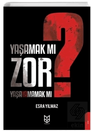 Yaşamak Mı Zor? Yaşayamamak Mı?