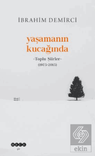 Yaşamanın Kucağında - Toplu Şiirler (1975-2015)