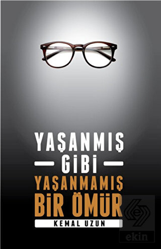 Yaşanmış Gibi Yaşanmamış Bir Ömür