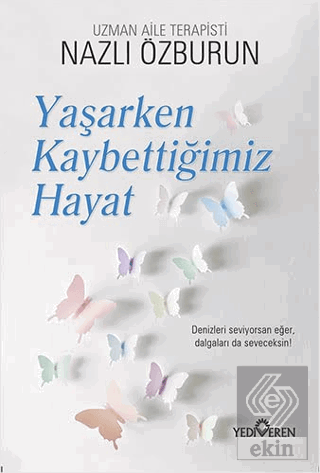 Yaşarken Kaybettiğimiz Hayat