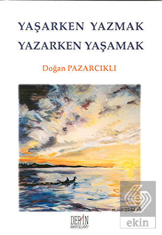 Yaşarken Yazmak Yazarken Yaşamak