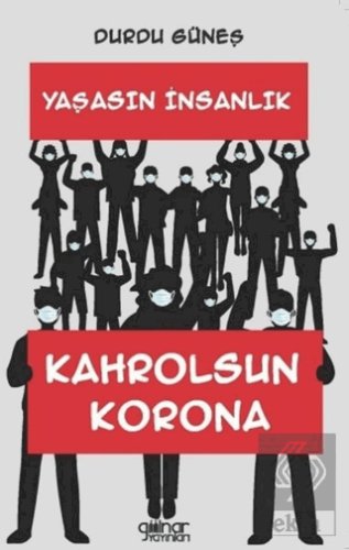 Yaşasın İnsanlık Kahrolsun Korona