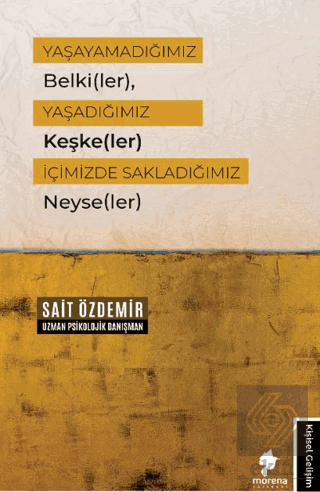 Yaşayamadığımız Belki(ler), Yaşadığımız Keşke(ler)