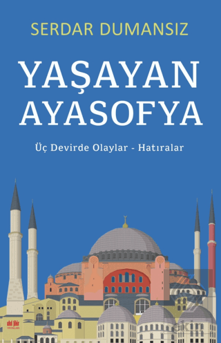 Yaşayan Ayasofya - Üç Devirde Olaylar - Hatıralar