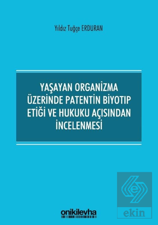 Yaşayan Organizma Üzerinde Patentin Biyotıp Etiği