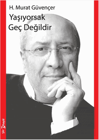 Yaşıyorsak Geç Değildir