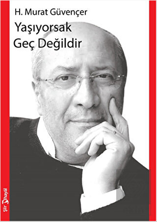 Yaşıyorsak Geç Değildir