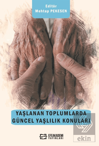 Yaşlanan Toplumlarda Güncel Yaşlılık Konuları