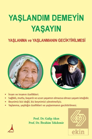 Yaşlandım Demeyin Yaşayın - Yaşlanma ve Yaşlanmanı