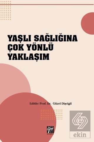 Yaşlı Sağlığına Çok Yönlü Yaklaşım