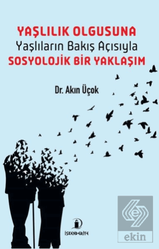 Yaşlılık Olgusuna – Yaşlıların Bakış Açısıyla Sosy