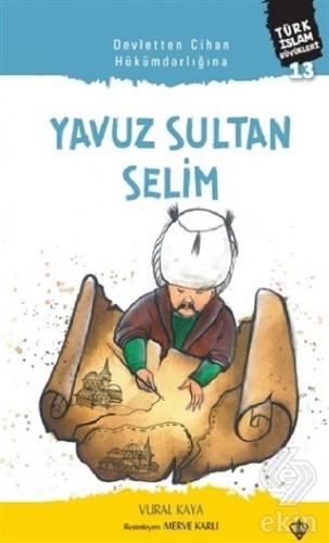 Yavuz Sultan Selim - Devletten Cihan Hükümdarlığın