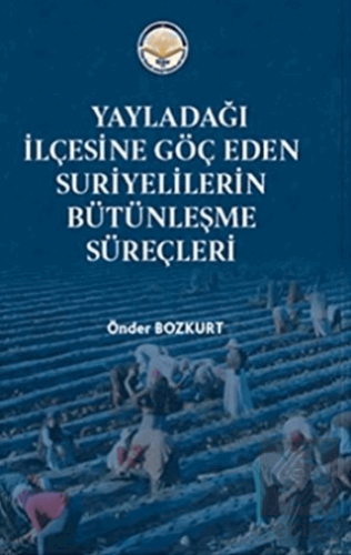 Yayladağı İlçesine Göç Eden Suriyelilerin Bütünleş