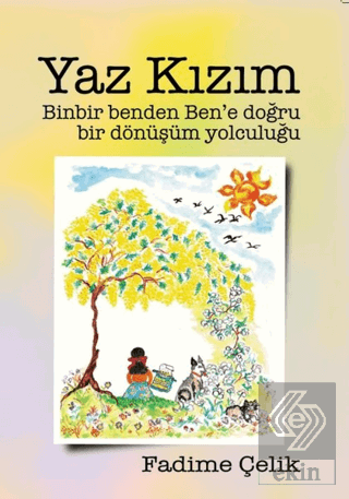 Yaz Kızım - Binbir Benden Ben'e Bir Dönüşüm Yolcul