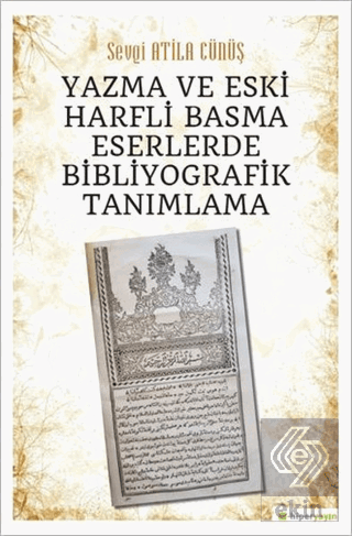 Yazma ve Eski Harfli Basma Eserlerde Bibliyografik