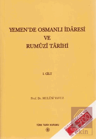 Yemen\'de Osmanlı İdaresi ve Rumuzi Tarihi 1. Cilt