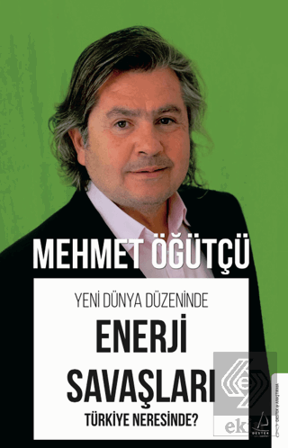 Yeni Dünya Düzeninde Enerji Savaşları - Türkiye Ne