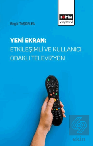 Yeni Ekran: Etkileşimli ve Kullanıcı Odaklı Televi