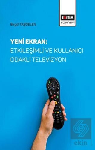 Yeni Ekran: Etkileşimli ve Kullanıcı Odaklı Televi