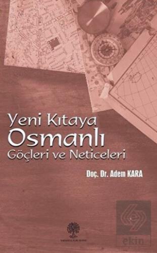 Yeni Kıtaya Osmanlı Göçleri ve Neticeleri