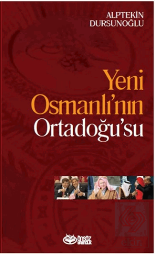 Yeni Osmanlı\'nın Ortadoğu\'su