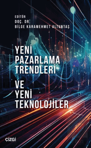 Yeni Pazarlama Trendleri ve Yeni Teknolojiler