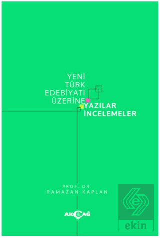 Yeni Türk Edebiyatı Üzerine Yazılar İncelemeler