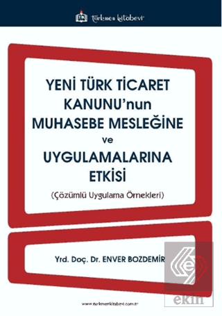 Yeni Türk Ticaret Kanunu\'nun Muhasebe Mesleğine ve