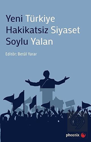 Yeni Türkiye Hakikatsiz Siyaset Soylu Yalan