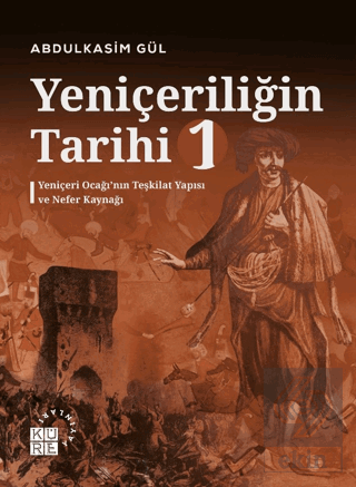 Yeniçeriliğin Tarihi 1 - Yeniçeri Ocağı'nın Teşkil