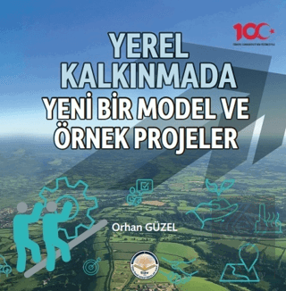 Yerel Kalkınmada Yeni Bir Model ve Örnek Projeler