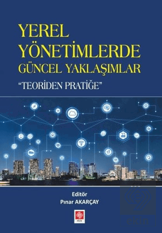 Yerel Yönetimlerde Güncel Yaklaşımlar ''Teoriden Pratiğe'' Pınar Akarç