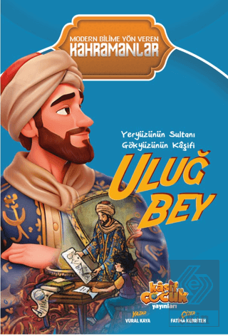 Yeryüzünün Sultanı Gökyüzünün Kaşifi Uluğ Bey