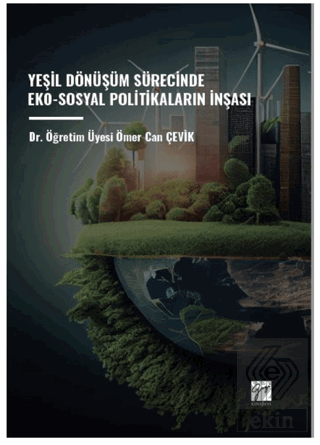 Yeşil Dönüşüm Sürecinde Eko-Sosyal Politikaların İ