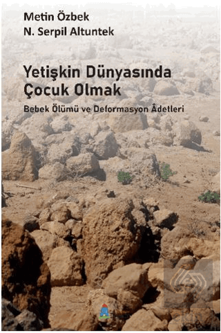 Yetişkin Dünyasında Çocuk Olmak Bebek Ölümü ve Deformasyon Adetleri