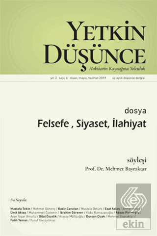 Yetkin Düşünce Dergisi Yıl: 2 Sayı: 6 Nisan - Mayıs - Haziran 2019