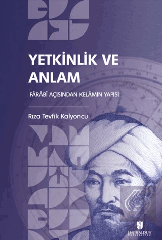 Yetkinlik ve Anlam: Farabi Açısından Kelamın Yapısı