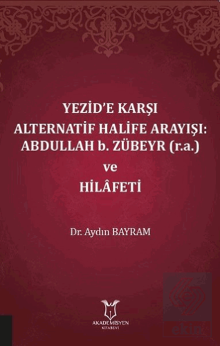 Yezid\'e Karşı Alternatif Halife Arayışı: Abdullah