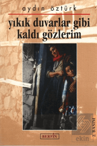 Yıkık Duvarlar Gibi Kaldı Gözlerim