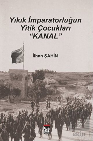 Yıkık İmparatorluğun Yitik Çocukları : Kanal