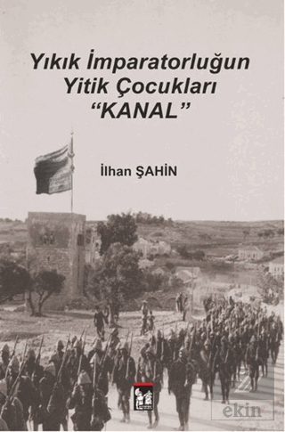 Yıkık İmparatorluğun Yitik Çocukları : Kanal