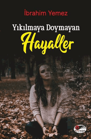 Yıkılmaya Doymayan Hayaller