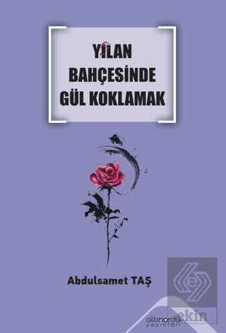 Yılan Bahçesinde Gül Koklamak