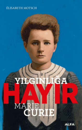 Yılgınlığa Hayır - Marie Curie