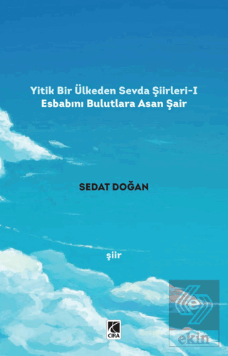 Yitik Bir Ülkeden Sevda Şiirleri - 1: Esbabını Bul